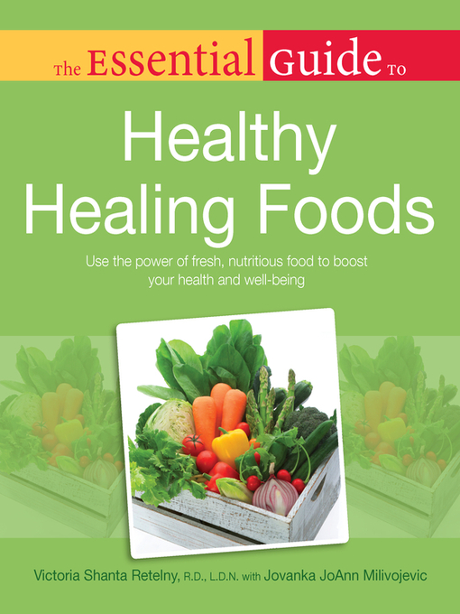Title details for The Essential Guide to Healthy Healing Foods by Victoria Shanta Retelny - Available
